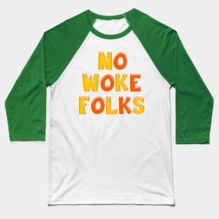 Colorful Yellow & Orange NO WOKE FOLKS Baseball T-Shirt